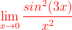 \dpi{120} {\color{Red} \lim_{x\rightarrow 0}\frac{sin^{2}(3x)}{x^{2}}}